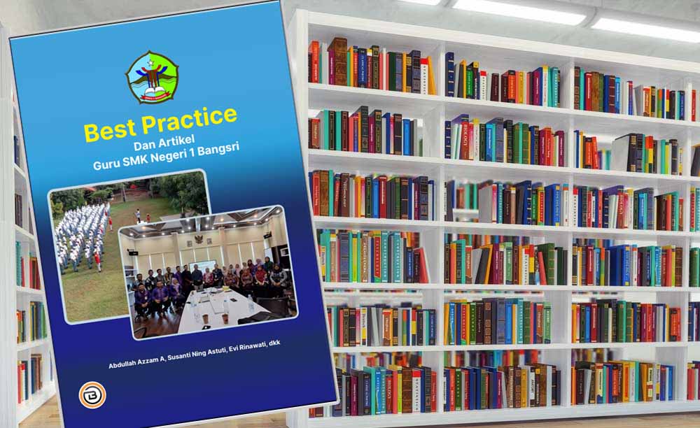 Best Practice dan Artikel Guru SMK Negeri 1 Bangsri